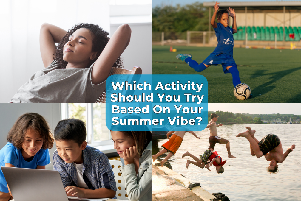 Which Extracurriculars Should Your Child Take Based On Their Summer Vibe?