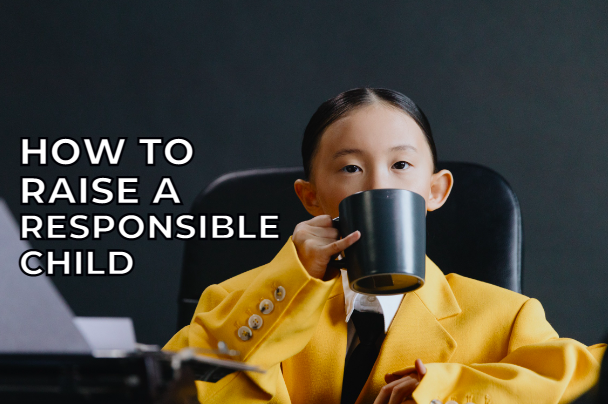 4 Ways To Help Your Young Child Develop a Sense of Responsibility